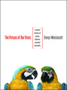 The Virtues of Our Vices (eBook): A Modest Defense of Gossip, Rudeness, and Other Bad Habits